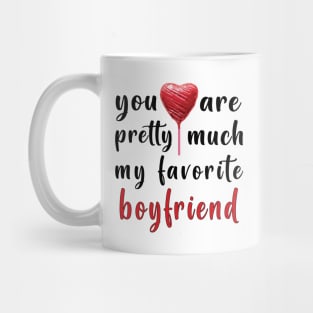 You Are Pretty Much My Favorite Boyfriend Mug